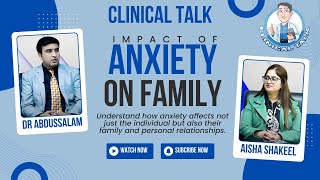 Impact of Anxiety on Family amp Relationships  Clinical Talk  Dr Aisha Shakeel  Dr Abdussalam SF TV [upl. by Hareehahs]