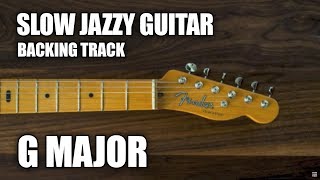 Slow Jazzy Guitar Backing Track In G Major [upl. by Calloway300]