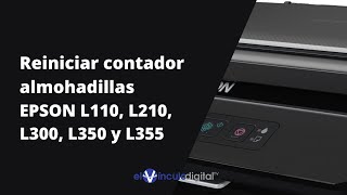 Cómo resetear el contador de almohadillas EPSON L355 L110 L210 L300 y L350  2021 [upl. by Sera253]