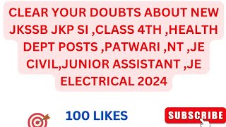 CLEAR YOUR DOUBTS ABOUT NEW JKSSB JKP SI CLASS 4TH HEALTH DEPT POSTS PATWARI NT JE CIVIL 2024 [upl. by Garnet]