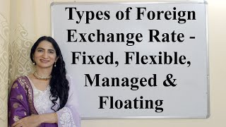 Types of Foreign Exchange Rate  Fixed Flexible Managed Floating [upl. by Leunamnauj]