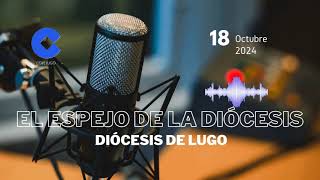 El Espejo de la Diócesis de Lugo 18 de octubre de 2024 [upl. by Delogu]