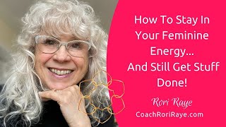 How To Stay In Your Feminine Energy  Rori Raye [upl. by Sculley411]