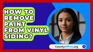 How To Remove Paint From Vinyl Siding  CountyOfficeorg [upl. by Dame146]