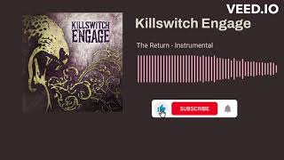 Killswitch Engage  The Return Instrumental [upl. by Tohcnarf]