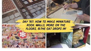 Day 161 How to make a miniature rock wall and kitchen flagstones And the cat drops in [upl. by Sirad290]