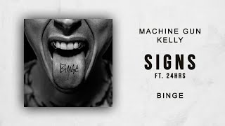 Machine Gun Kelly  Signs Ft 24hrs Binge [upl. by Ainaled125]