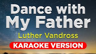 DANCE WITH MY FATHER  Luther Vandross HQ KARAOKE VERSION with lyrics [upl. by Ahseyi]