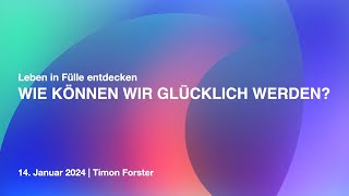 WIE KÖNNEN WIR GLÜCKLICH WERDEN  Timon Forster  1412024 [upl. by Neisa360]