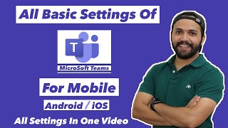 All Basic Setting Of Microsoft Teams On Mobile  Microsoft Teams Mobile App  Part 2 [upl. by Flavio]