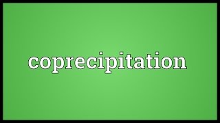 Coprecipitation Meaning [upl. by Mika]