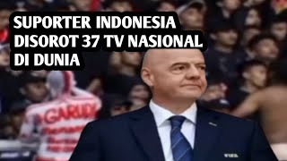 SUPORTER INDONESIA DI SOROT 37 TV NASIONAL DI DUNIA [upl. by Johns]