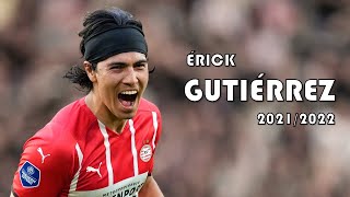 Así jugó ÉRICK GUTIÉRREZ quotGUTIquot  GOLES y MEJORES JUGADAS 20212022 ⚽ [upl. by Gambell650]