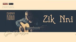 Djamel Kaloun quot Zik Nni quot Extrait du Nouvel Album quotGar Yinzizenquot 2019 [upl. by Khajeh]