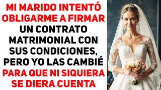 Mi Marido Intentó Obligarme A Firmar Un Contrato Matrimonial Con Sus Propias Condiciones Pero Yo [upl. by Sherj]