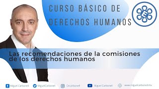 Las recomendaciones de las Comisiones de Derechos Humanos [upl. by Asiek]