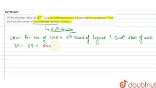 If EAN of central metal ion X2 in a nonchelating complex is 34 and atomic number of X is 28 [upl. by Asined]