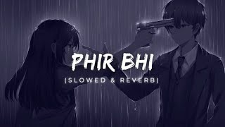 Phir Bhi Tumko Chahunga  Arjit Singh  Slowed  Reverb  Lofi Mix [upl. by Eilyab]