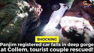 Shocking Panjim registered car falls in deep gorge at Collem tourist couple rescued [upl. by Lesoj16]