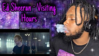 Ed Sheeran  Visiting Hours Official Performance Video REACTION [upl. by Nannoc913]