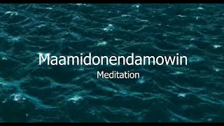 Maamidonendamowin Anishinaabemowin Meditation Relaxation and Language Practice [upl. by Zul849]