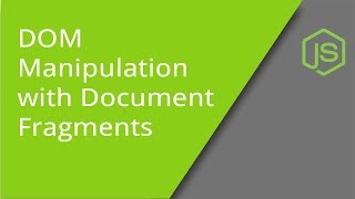 DOM Manipulation with Document Fragments [upl. by Ataymik]