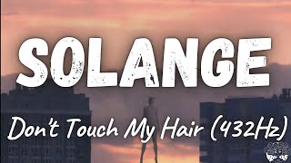 Solange  Dont Touch My Hair ft Sampha 432Hz [upl. by Akemed]