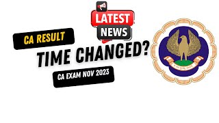 LATEST NEWS  CA Result Time Chnaged   CA Result November 2023 Result Time [upl. by Avle143]