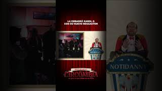 La EMBARRÓ KAROL G con su NUEVO REGGAETON circombia notidanny humor comedia [upl. by Cowie]