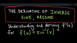 Understanding The Derivative of Inverse Sine or y  arcsin x [upl. by Enetsirk]