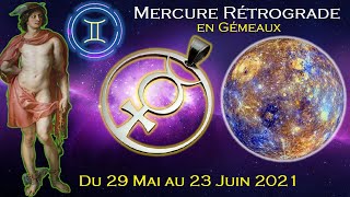 LA RÉTROGRADATION DE MERCURE EN GÉMEAUX AUX LUMIÈRES DE LASTROLOGIE DU 29 MAI AU 23 JUIN 2021 [upl. by Welles]