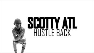 Scotty ATL  Hustle Back HD [upl. by Masha]