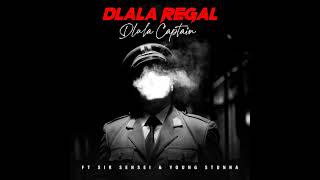 Regal Ft Sir Sensei amp Young Stunna  Dlala Captain [upl. by Loydie]