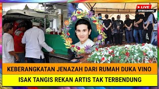 INNALILLAHI Keberangkatan Jenazah Dari Rumah Duka Vino G Bastian Isak Tangis Rekan Artis Pecah [upl. by Nilak]