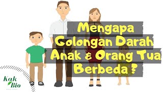 Mengapa Golongan Darah Anak amp Orang Tua Berbeda [upl. by Gelasius]