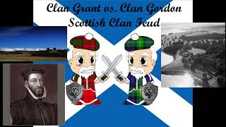 Clan Grant vs Clan Gordon Scottish Clan Feud [upl. by Ibrik918]