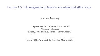 Advanced Engineering Mathematics Lecture 23 Inhomogeneous ODEs and affine spaces [upl. by Cirdahc933]