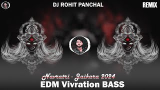 2024 🔥 EDM Vivartion Bass 👑  Navratri Remix Jaikara  Competition Mix Song  DJ ROHIT PANCHAL [upl. by Eenwat]