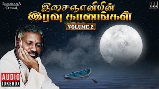 இசைஞானியின் இரவு கானங்கள்  Volume 2  Isaignani Ilaiyaraaja  Tamil Hits  Night Melody Songs [upl. by Ayikahs]