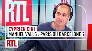 Cyprien Cini  Paris ou Barcelone Manuel Valls a presque enfin choisi [upl. by Mota]