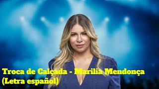 TROCA DE CALÇADA  MARILIA MENDONÇA Letra español [upl. by Grous]