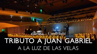 Candlelight Tributo a Juan Gabriel a la luz de las velas en El Cantoral [upl. by Oehsen]