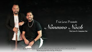 Nimnno Nach  Friz Love  Ft Grayston Vaz  4K  New Konkani song 2023 [upl. by Ennael]