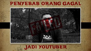 5 Penyebab Orang Gagal Jadi Youtuber [upl. by Flannery]