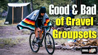 Good amp Bad of Gravel Groupsets [upl. by Wrennie]