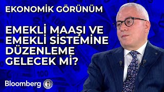 Ekonomik Görünüm  Emekli Maaşı ve Emekli Sistemine Düzenleme Gelecek Mi  25 Ekim 2024 [upl. by Eirroc883]