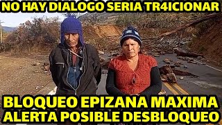 PRONUNCIAMIENTO DESDE BLOQUEO EPIZANA EN PUEBLO SIEMPRE TRIUNFA POR QUE EL RECLAMO ES JUSTO [upl. by Cosmo]