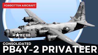 The PB4Y2 Privateer A Very Active and Little Known Career [upl. by Anihpled]