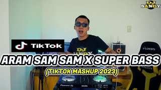 ARAM SAM SAM X SUPER BASS TikTok Mashup 2023  Dj Sandy Remix [upl. by Enywtna]