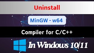 How to Uninstall MinGW Compiler on Windows 1011  How to Uninstall MinGW Completely [upl. by Airotna]